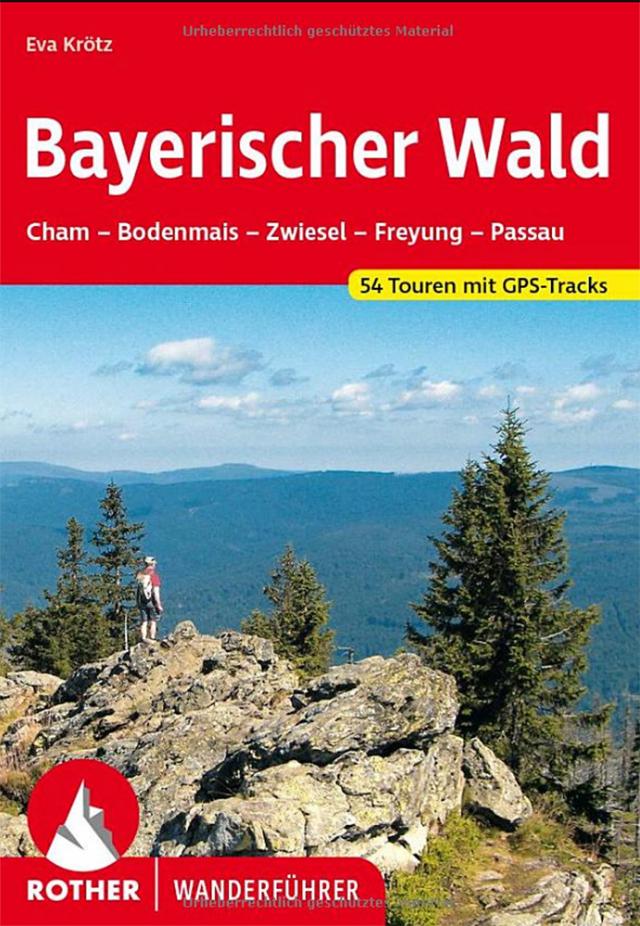 Urlaub im Bayerischen Wald: Rother Wanderführer für Cham – Bodenmais – Zwiesel – Freyung – Passau